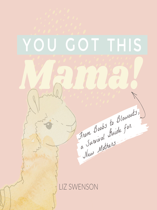 Title details for You Got This, Mama! by Elizabeth Swenson - Available